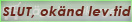 Slut, oknd lev.tid
